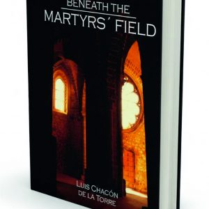 BENEATH THE MARTYRS’ FIELD (English Edition)
